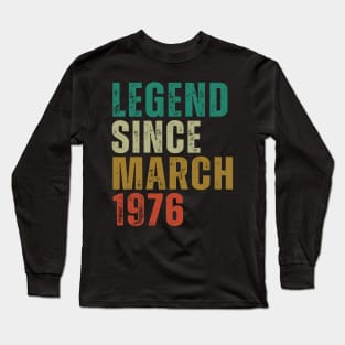 Legend Since march 1976 Awesome Retro Vintage Birthday Years Old Gift Long Sleeve T-Shirt